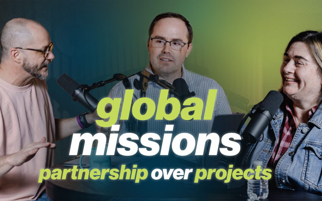 Building Global Partnerships: Missions, Ministry, and Mutual Impact